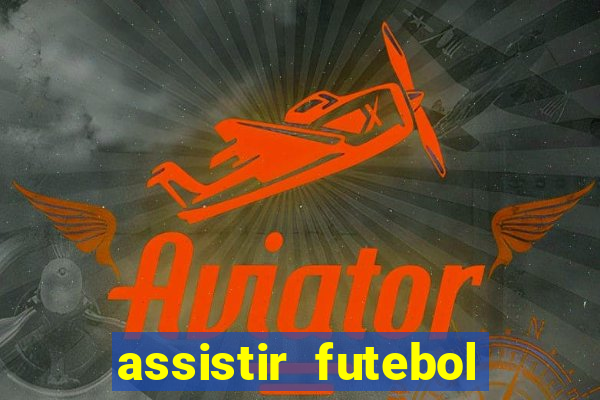 assistir futebol online multi canais